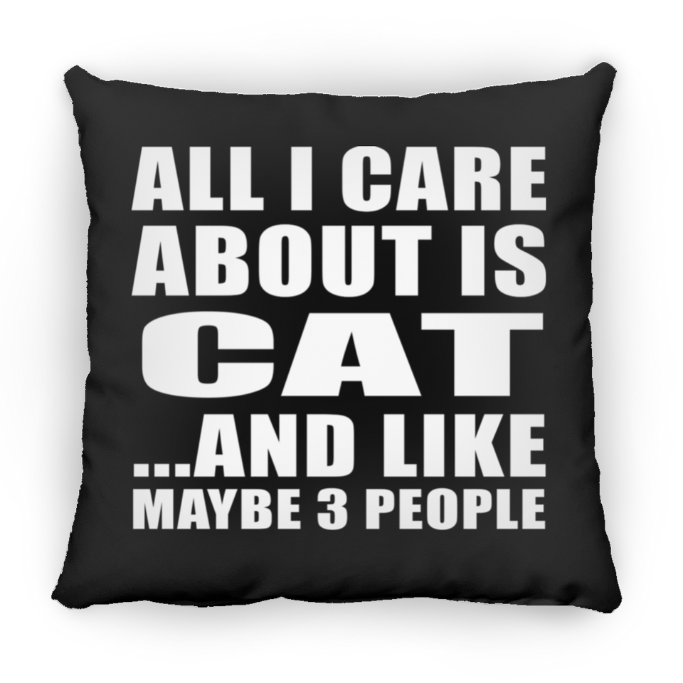 All I Care About Is Cat - Throw Pillow Black