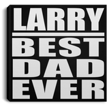 Larry Best Dad Ever - Canvas Square