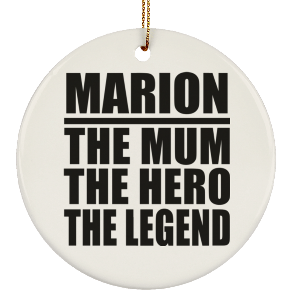 Marion The Mum The Hero The Legend - Circle Ornament