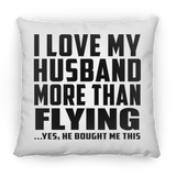 I Love My Husband More Than Flying - Throw Pillow