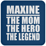 Maxine The Mom The Hero The Legend - Drink Coaster