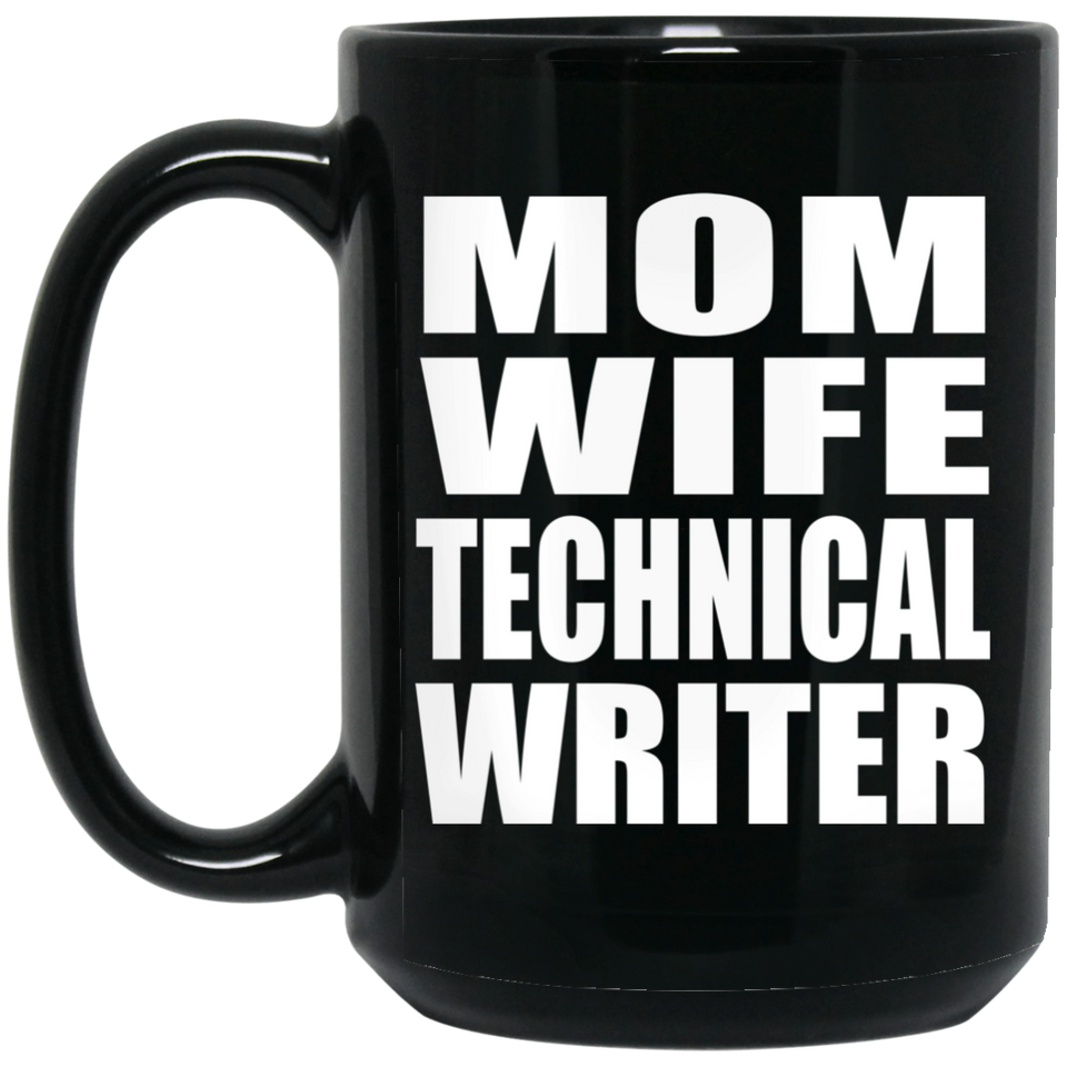 Mom Wife Technical Writer - 15oz Coffee Mug Black