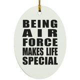 Being Air Force Makes Life Special - Oval Ornament