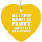 All I Care About Is Plott - Heart Ornament