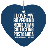 I Love My Boyfriend More Than Collecting Postcards - Heart Ornament