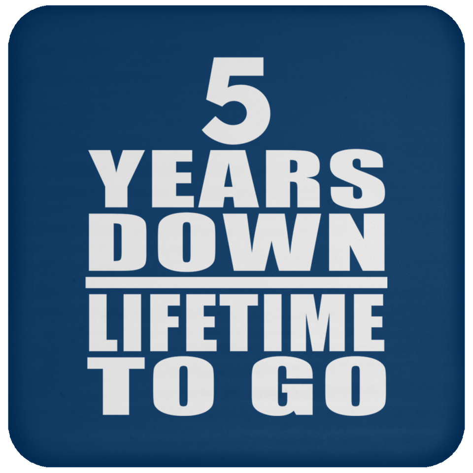 5th Anniversary 5 Years Down Lifetime To Go - Drink Coaster