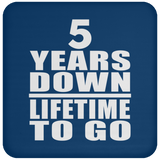 5th Anniversary 5 Years Down Lifetime To Go - Drink Coaster