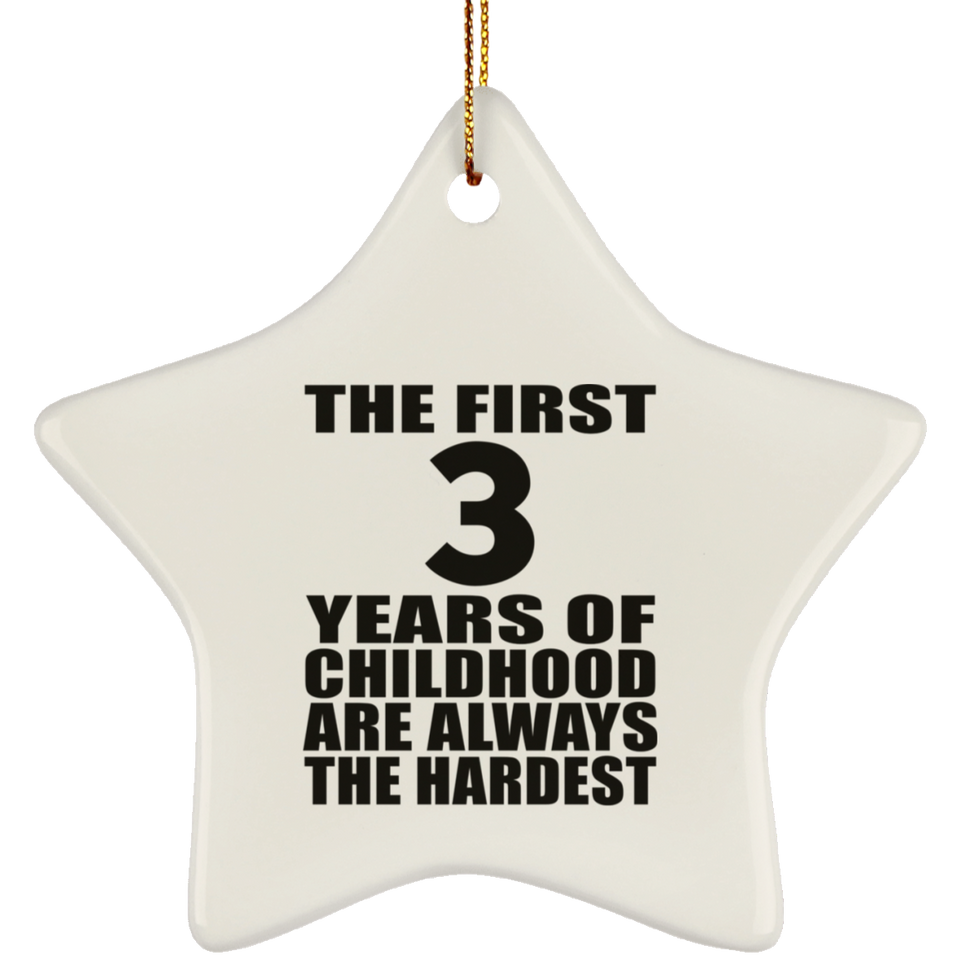 3rd Birthday First 3 Years of Childhood Are The Hardest - Star Ornament