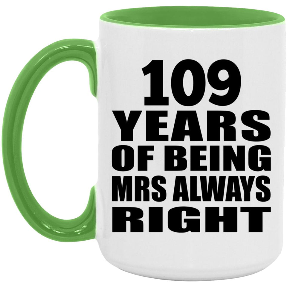 109th Anniversary 109 Years of Being Mrs Always Right - 15oz Accent Mug Green