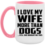 I Love My Wife More Than Dogs - 15oz Accent Mug Pink