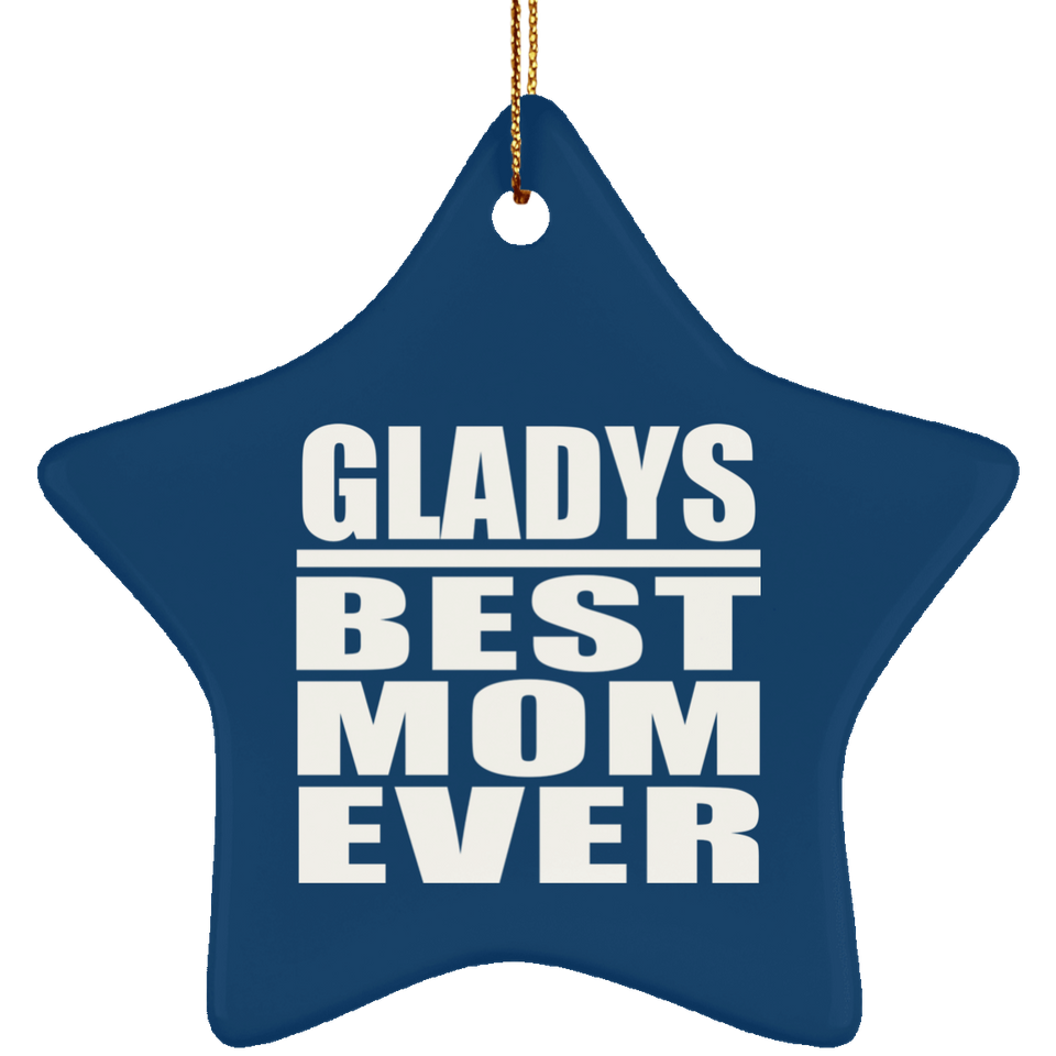 Gladys Best Mom Ever - Star Ornament