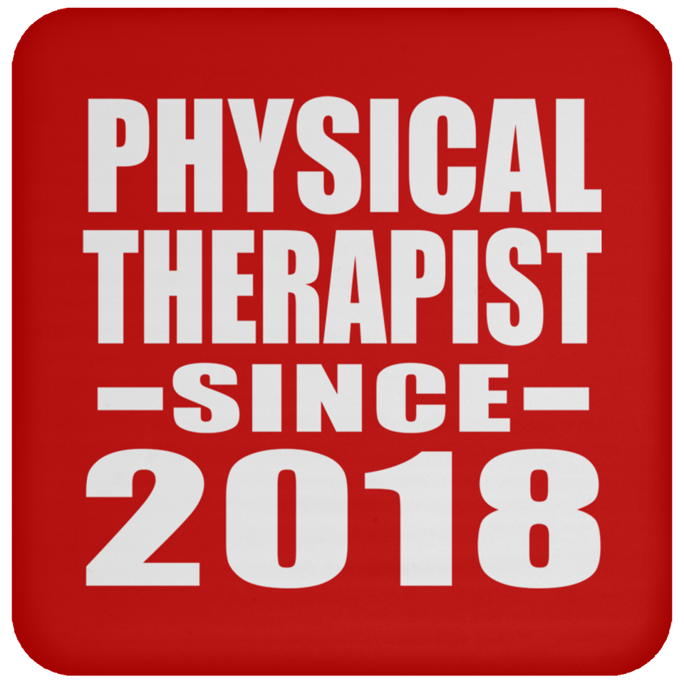 Physical Therapist Since 2018 - Drink Coaster