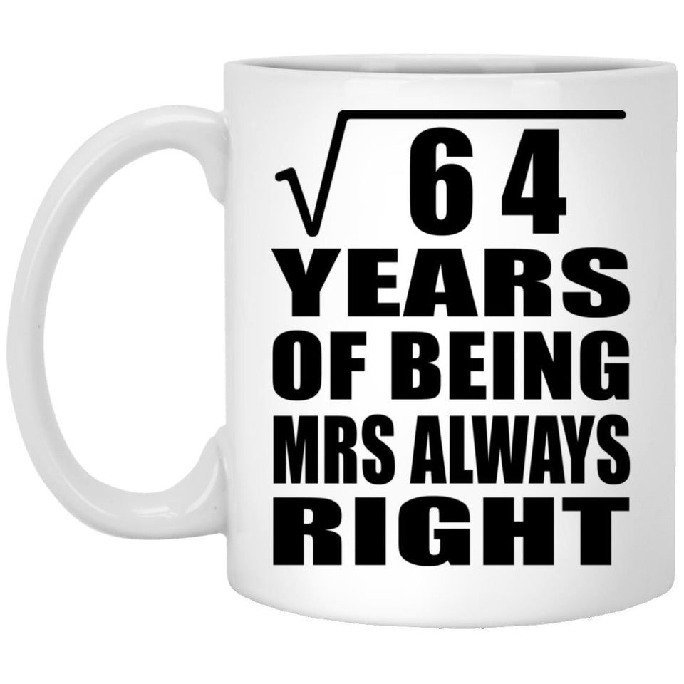 8th Anniversary Square Root of 64 Years Mrs Always Right - 11oz Coffee Mug