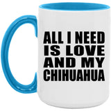 All I Need Is Love And My Chihuahua - 15oz Accent Mug Blue