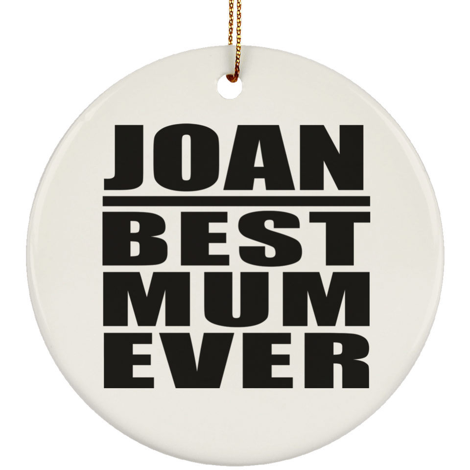 Joan Best Mum Ever - Circle Ornament