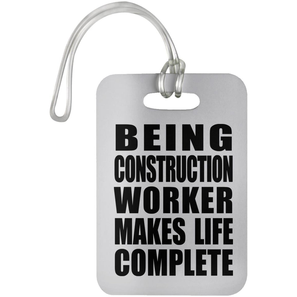Being Construction Worker Makes Life Complete - Luggage Bag Tag