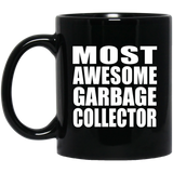 Most Awesome Garbage Collector - 11 Oz Coffee Mug Black