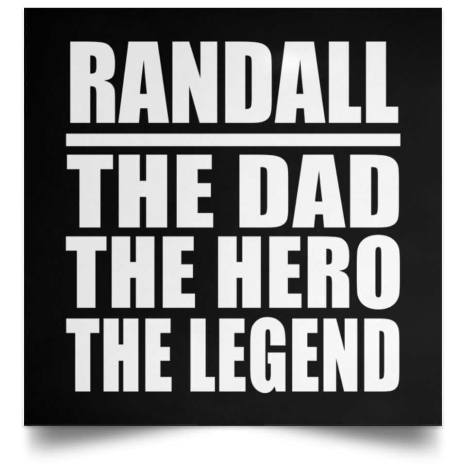 Randall The Dad The Hero The Legend - Poster Square