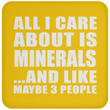All I Care About Is Minerals - Drink Coaster