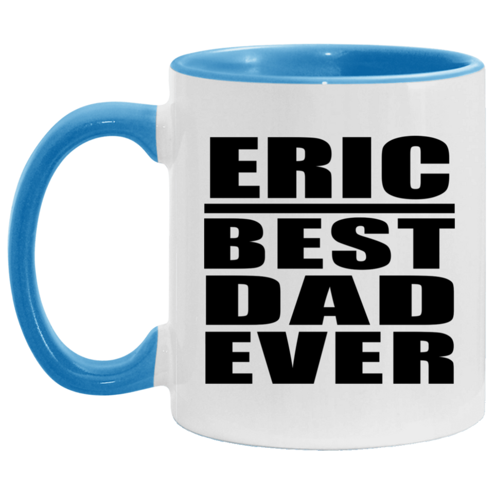 Eric Best Dad Ever - 11oz Accent Mug Blue