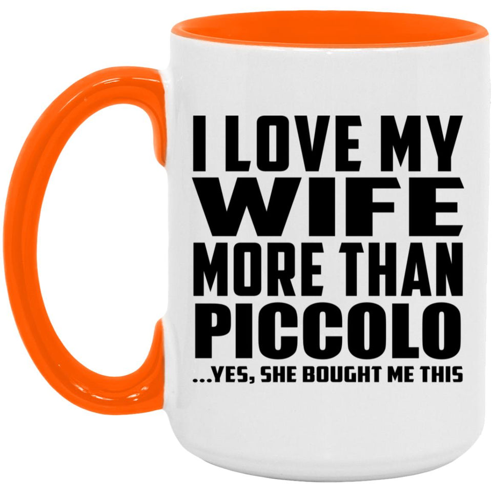 I Love My Wife More Than Piccolo - 15oz Accent Mug Orange
