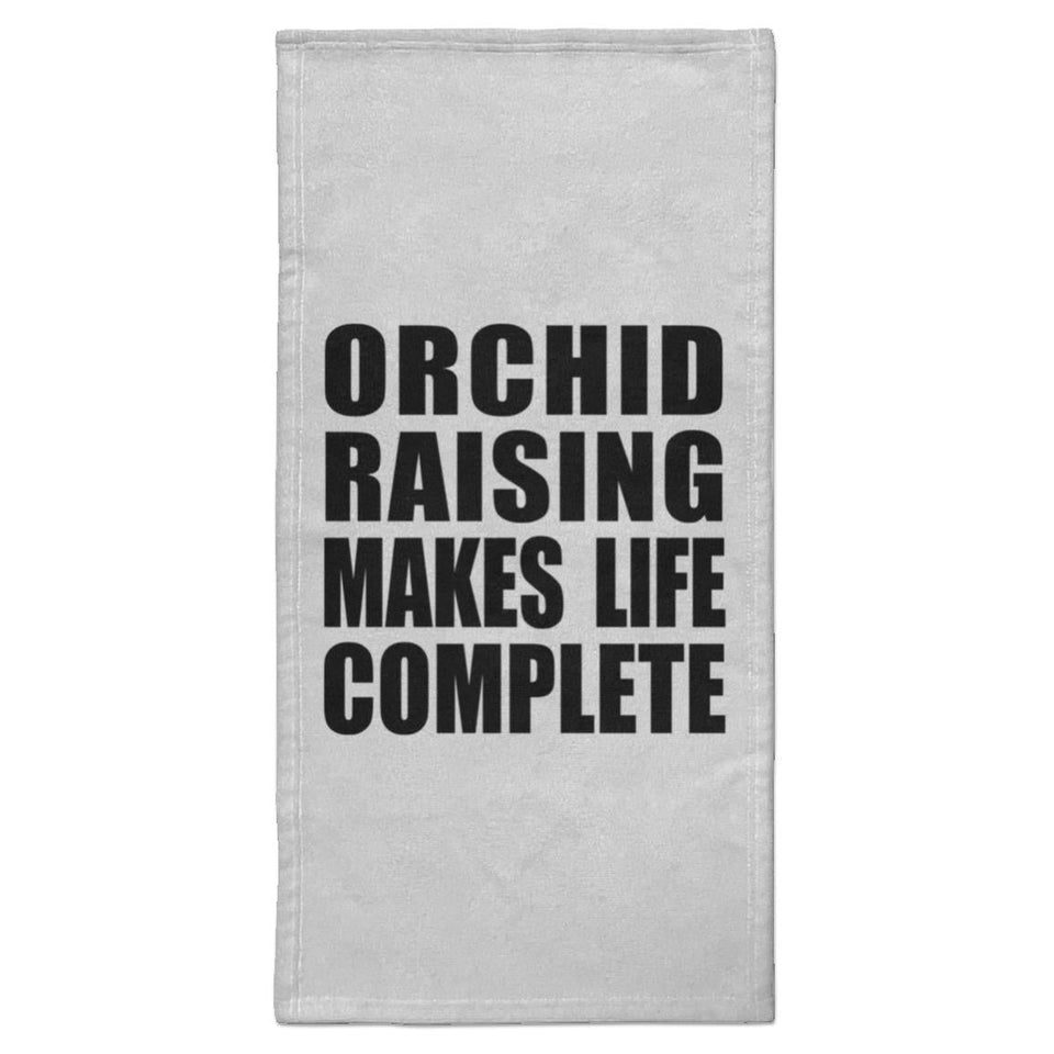 Orchid Raising Makes Life Complete - Hand Towel