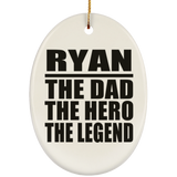Ryan The Dad The Hero The Legend - Oval Ornament
