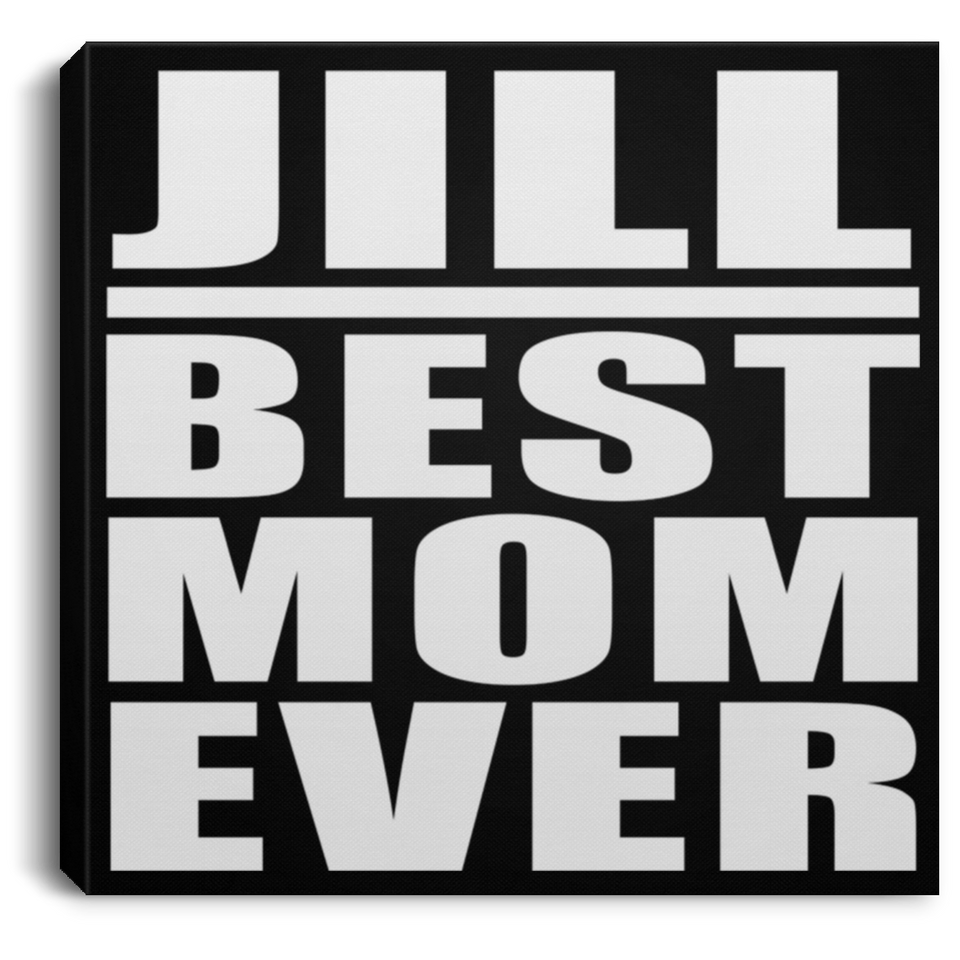 Jill Best Mom Ever - Canvas Square