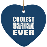 Coolest Aircraft Mechanic Ever - Heart Ornament