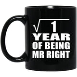 1st Anniversary Square Root of 1 Year of Being Mr Right - 11oz Coffee Mug Black