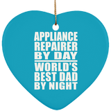 Appliance Repairer By Day World's Best Dad By Night - Heart Ornament