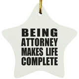 Being Attorney Makes Life Complete - Star Ornament