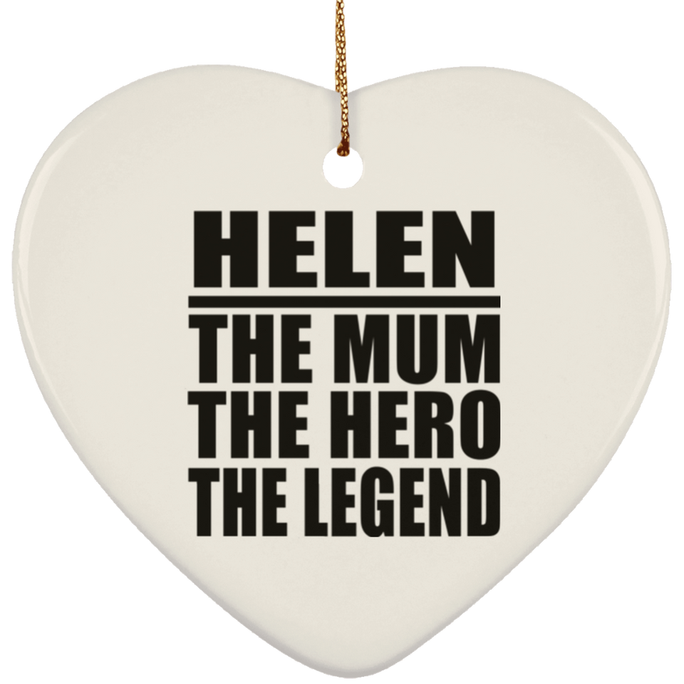 Helen The Mum The Hero The Legend - Heart Ornament