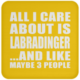 All I Care About Is Labradinger - Drink Coaster