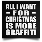 All I Want For Christmas Is More Graffiti - Poster Square