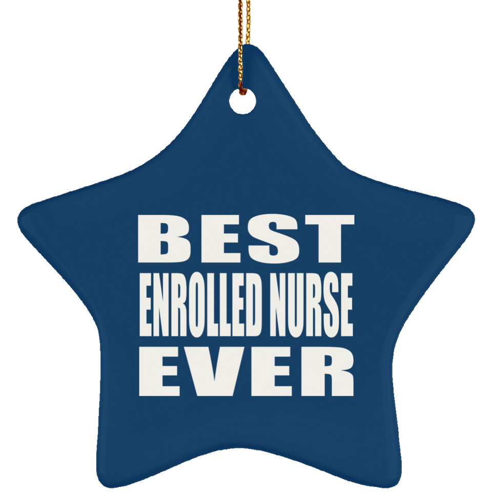Best Enrolled Nurse Ever - Star Ornament