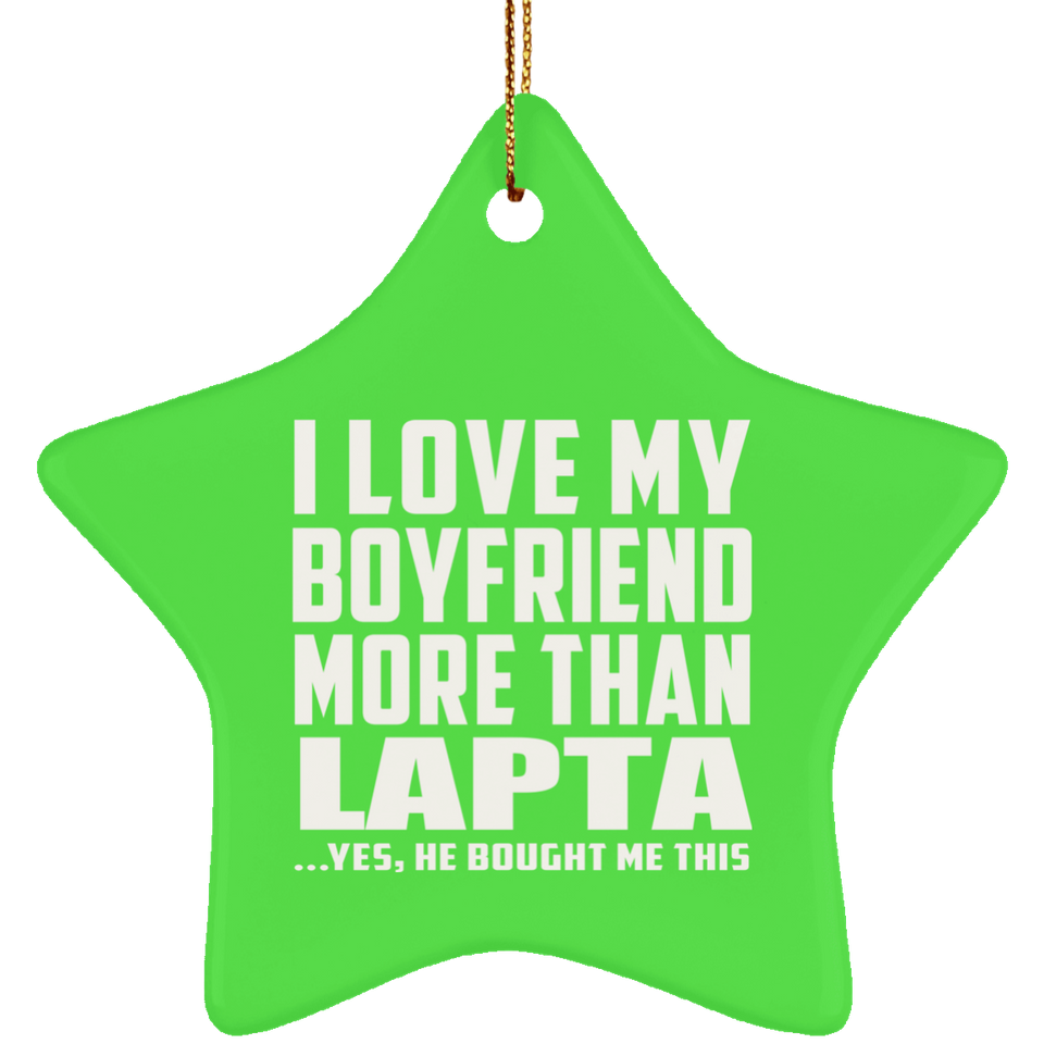 I Love My Boyfriend More Than Lapta - Star Ornament