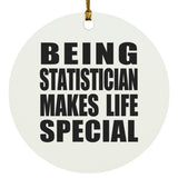 Being Statistician Makes Life Special - Circle Ornament