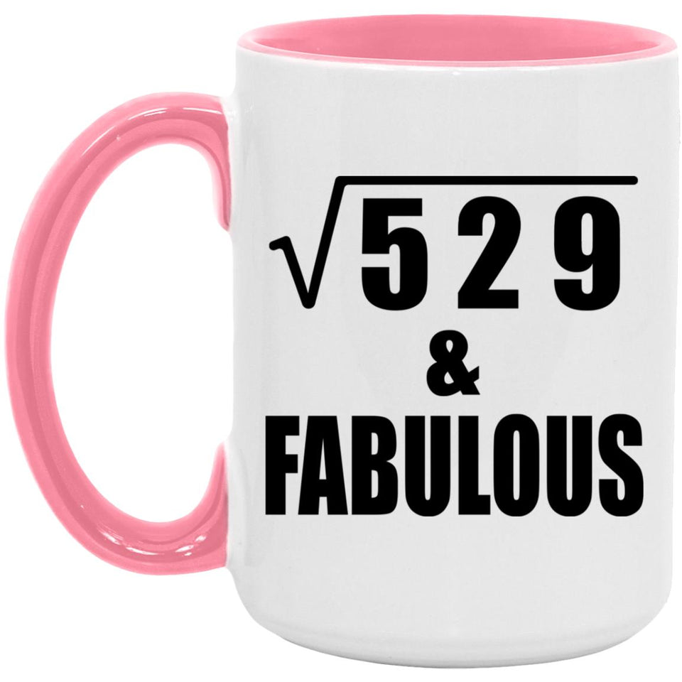 23rd Birthday Square Root of 529 & Fabulous - 15oz Accent Mug Pink