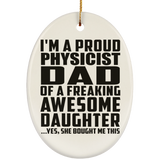 Proud Physicist Dad Of Awesome Daughter - Oval Ornament