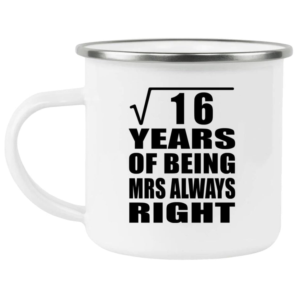 4th Anniversary Square Root of 16 Years Mrs Always Right - 12oz Camping Mug