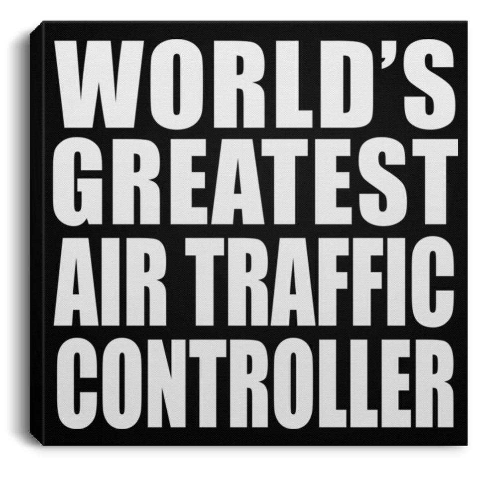 World's Greatest Air Traffic Controller - Canvas Square