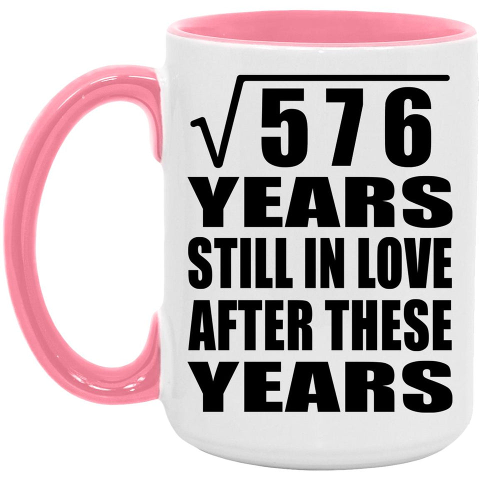 24th Anniversary Square Root of 576 Years Still In Love - 15oz Accent Mug Pink