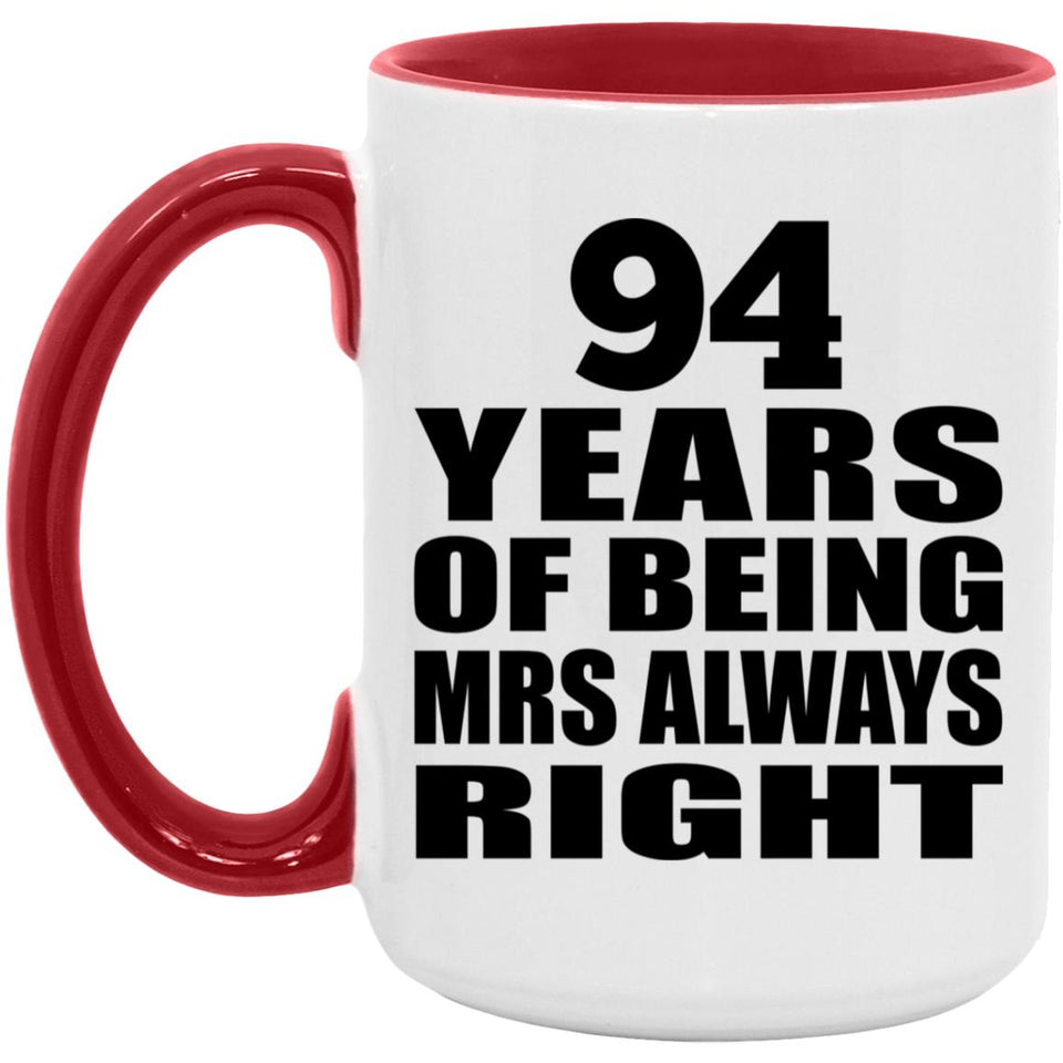 94th Anniversary 94 Years of Being Mrs Always Right - 15oz Accent Mug Red