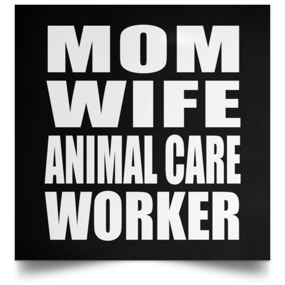 Mom Wife Animal Care Worker - Poster Square