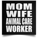 Mom Wife Animal Care Worker - Poster Square
