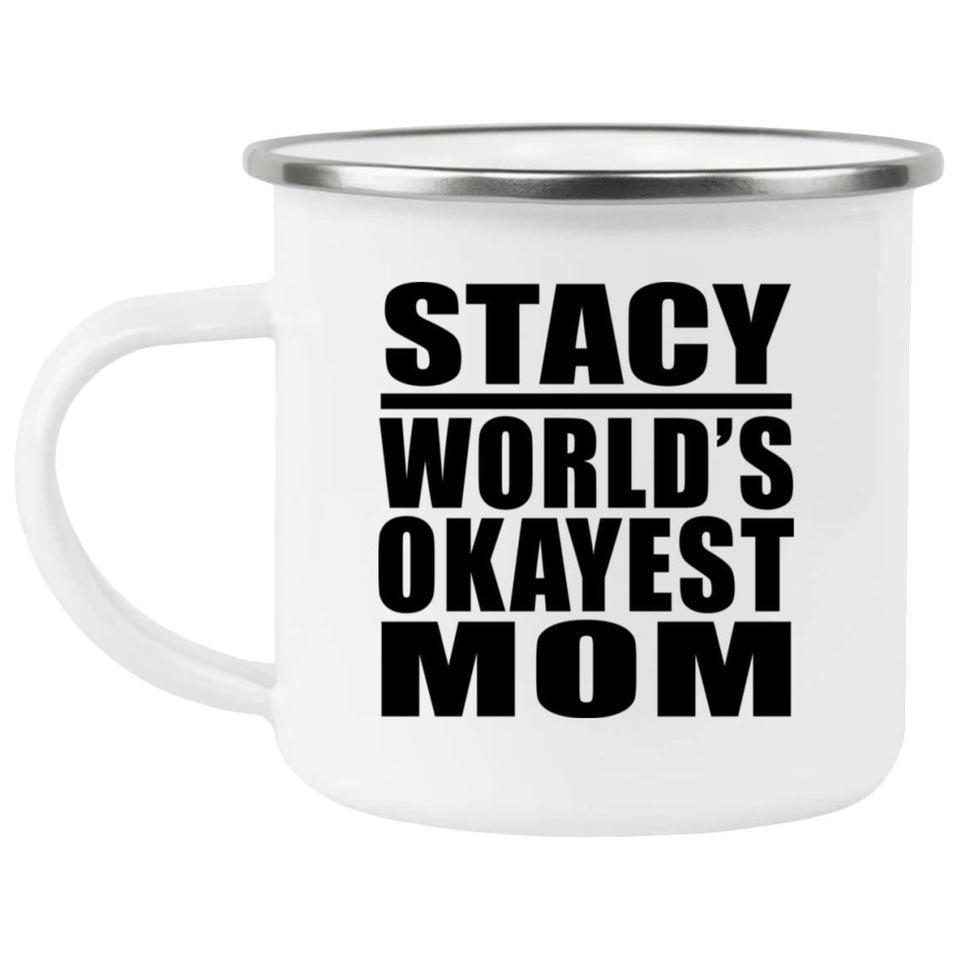Stacy World's Okayest Mom - 12oz Camping Mug