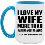 I Love My Wife More Than Watching sporting events - 15oz Accent Mug Blue