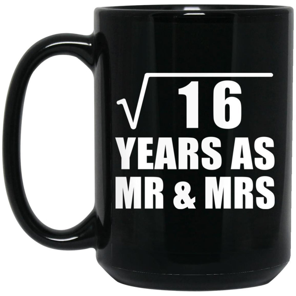 4th Anniversary Square Root of 16 Years As Mr & Mrs - 15oz Coffee Mug Black