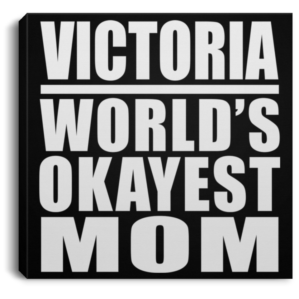 Victoria World's Okayest Mom - Canvas Square